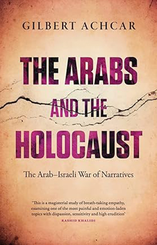 The Arabs and the Holocaust - The Arab-Israeli War of Narratives